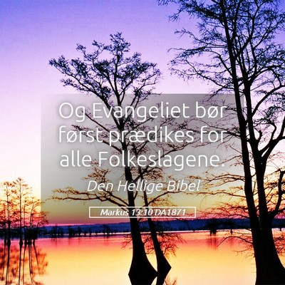 Picture 05 - Markus 13:10 DA1871 - Og Evangeliet bør først prædikes for alle - Bible Verse Picture