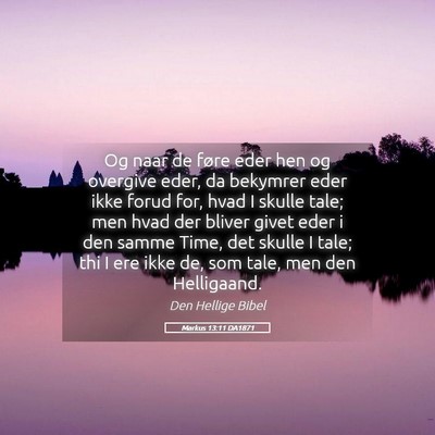 Picture 05 - Markus 13:11 DA1871 - Og naar de føre eder hen og overgive eder, da - Bible Verse Picture