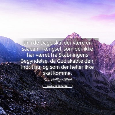 Picture 05 - Markus 13:19 DA1871 - thi i de Dage skal der være en saadan Trængsel, - Bible Verse Picture