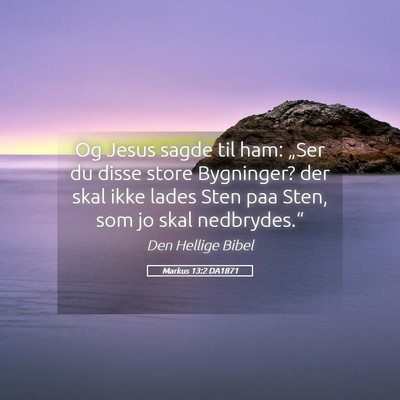 Picture 05 - Markus 13:2 DA1871 - Og Jesus sagde til ham: „Ser du disse store - Bible Verse Picture