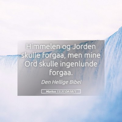 Picture 05 - Markus 13:31 DA1871 - Himmelen og Jorden skulle forgaa, men mine Ord - Bible Verse Picture