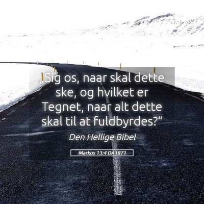 Picture 05 - Markus 13:4 DA1871 - „Sig os, naar skal dette ske, og hvilket er - Bible Verse Picture