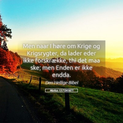 Picture 05 - Markus 13:7 DA1871 - Men naar I høre om Krige og Krigsrygter, da - Bible Verse Picture