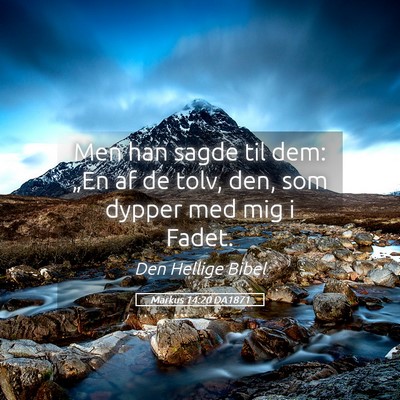 Picture 05 - Markus 14:20 DA1871 - Men han sagde til dem: „En af de tolv, den, som - Bible Verse Picture