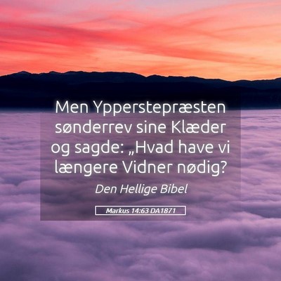 Picture 05 - Markus 14:63 DA1871 - Men Ypperstepræsten sønderrev sine Klæder og - Bible Verse Picture
