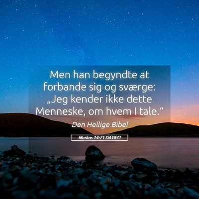Picture 05 - Markus 14:71 DA1871 - Men han begyndte at forbande sig og sværge: - Bible Verse Picture