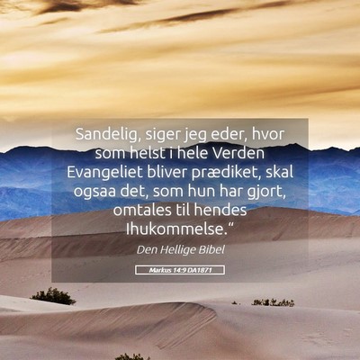 Picture 05 - Markus 14:9 DA1871 - Sandelig, siger jeg eder, hvor som helst i hele - Bible Verse Picture