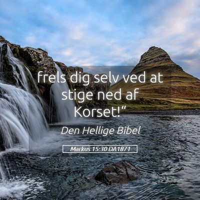 Picture 05 - Markus 15:30 DA1871 - frels dig selv ved at stige ned af - Bible Verse Picture