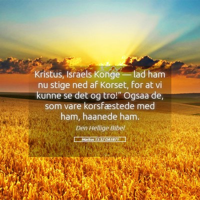 Picture 05 - Markus 15:32 DA1871 - Kristus, Israels Konge — lad ham nu stige ned - Bible Verse Picture