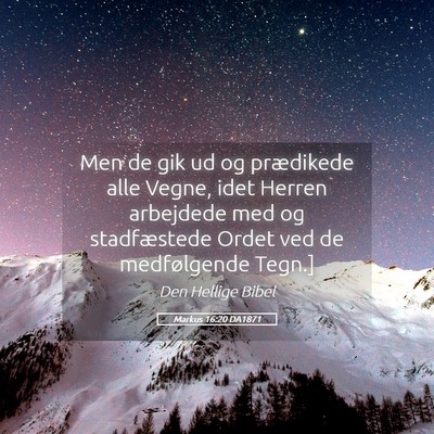 Picture 05 - Markus 16:20 DA1871 - Men de gik ud og prædikede alle Vegne, idet - Bible Verse Picture