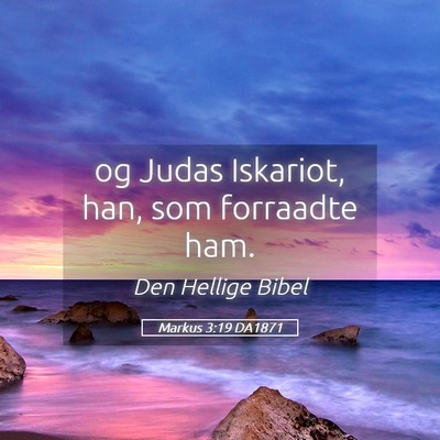 Picture 05 - Markus 3:19 DA1871 - og Judas Iskariot, han, som forraadte - Bible Verse Picture