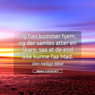 Picture 05 - Markus 3:20 DA1871 - Og han kommer hjem, og der samles atter en Skare, - Bible Verse Picture