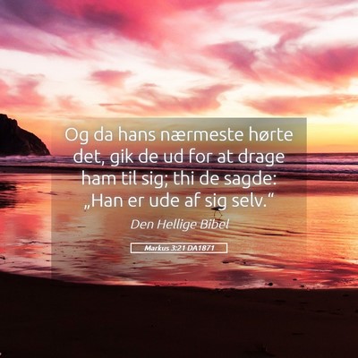 Picture 05 - Markus 3:21 DA1871 - Og da hans nærmeste hørte det, gik de ud for at - Bible Verse Picture