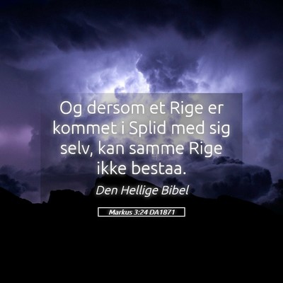 Picture 05 - Markus 3:24 DA1871 - Og dersom et Rige er kommet i Splid med sig selv, - Bible Verse Picture