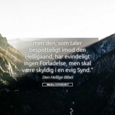 Picture 05 - Markus 3:29 DA1871 - men den, som taler bespotteligt imod den - Bible Verse Picture