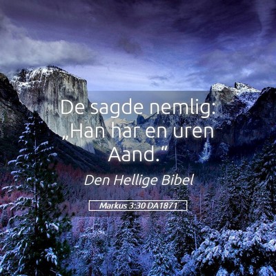 Picture 05 - Markus 3:30 DA1871 - De sagde nemlig: „Han har en uren - Bible Verse Picture