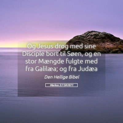 Picture 05 - Markus 3:7 DA1871 - Og Jesus drog med sine Disciple bort til Søen, - Bible Verse Picture