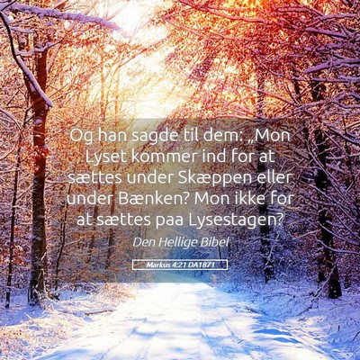 Picture 05 - Markus 4:21 DA1871 - Og han sagde til dem: „Mon Lyset kommer ind for - Bible Verse Picture