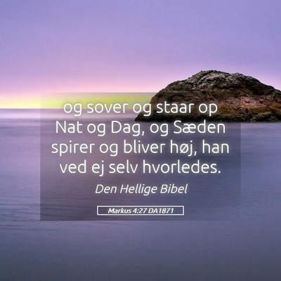 Picture 05 - Markus 4:27 DA1871 - og sover og staar op Nat og Dag, og Sæden spirer - Bible Verse Picture