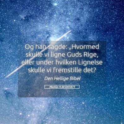 Picture 05 - Markus 4:30 DA1871 - Og han sagde: „Hvormed skulle vi ligne Guds - Bible Verse Picture