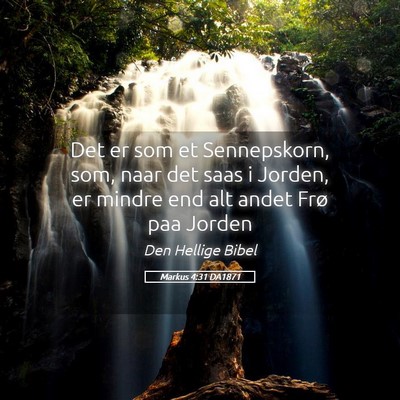 Picture 05 - Markus 4:31 DA1871 - Det er som et Sennepskorn, som, naar det saas i - Bible Verse Picture