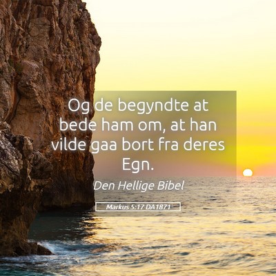 Picture 05 - Markus 5:17 DA1871 - Og de begyndte at bede ham om, at han vilde gaa - Bible Verse Picture