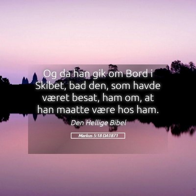 Picture 05 - Markus 5:18 DA1871 - Og da han gik om Bord i Skibet, bad den, som - Bible Verse Picture