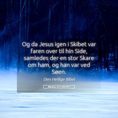Picture 05 - Markus 5:21 DA1871 - Og da Jesus igen i Skibet var faren over til hin - Bible Verse Picture