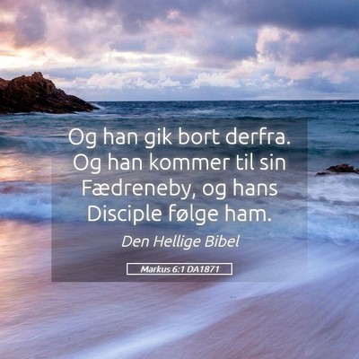 Picture 05 - Markus 6:1 DA1871 - Og han gik bort derfra. Og han kommer til sin - Bible Verse Picture