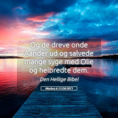 Picture 05 - Markus 6:13 DA1871 - Og de dreve onde Aander ud og salvede mange syge - Bible Verse Picture