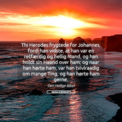 Picture 05 - Markus 6:20 DA1871 - Thi Herodes frygtede for Johannes, fordi han - Bible Verse Picture