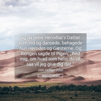 Picture 05 - Markus 6:22 DA1871 - og da selve Herodias's Datter kom ind og dansede, - Bible Verse Picture