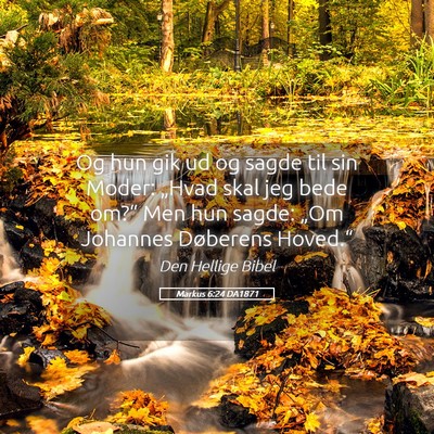 Picture 05 - Markus 6:24 DA1871 - Og hun gik ud og sagde til sin Moder: „Hvad - Bible Verse Picture