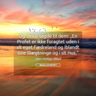 Picture 05 - Markus 6:4 DA1871 - Og Jesus sagde til dem: „En Profet er ikke - Bible Verse Picture
