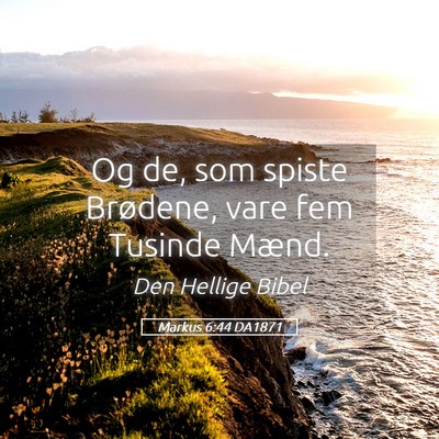 Picture 05 - Markus 6:44 DA1871 - Og de, som spiste Brødene, vare fem Tusinde - Bible Verse Picture