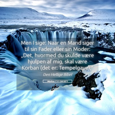 Picture 05 - Markus 7:11 DA1871 - Men I sige: Naar en Mand siger til sin Fader - Bible Verse Picture