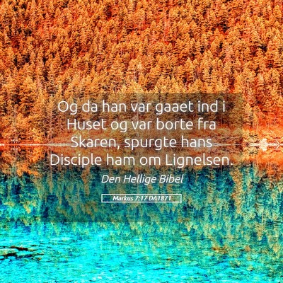 Picture 05 - Markus 7:17 DA1871 - Og da han var gaaet ind i Huset og var borte fra - Bible Verse Picture