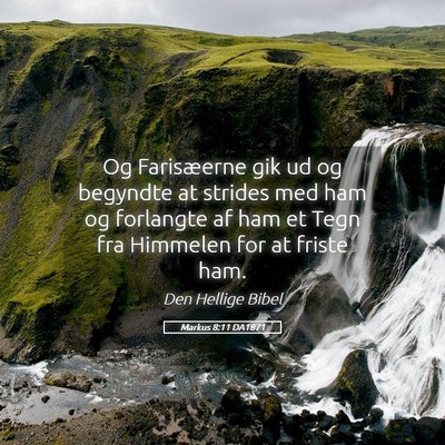 Picture 05 - Markus 8:11 DA1871 - Og Farisæerne gik ud og begyndte at strides med - Bible Verse Picture