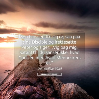 Picture 05 - Markus 8:33 DA1871 - Men han vendte sig og saa paa sine Disciple og - Bible Verse Picture