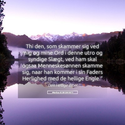 Picture 05 - Markus 8:38 DA1871 - Thi den, som skammer sig ved mig og mine Ord i - Bible Verse Picture