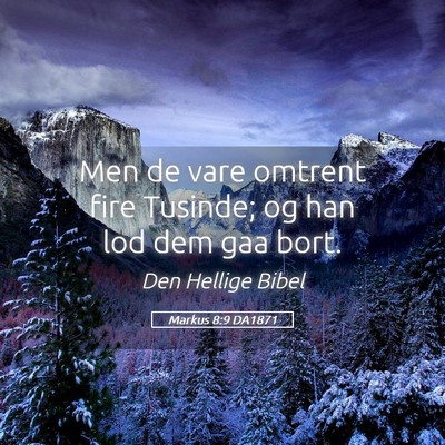 Picture 05 - Markus 8:9 DA1871 - Men de vare omtrent fire Tusinde; og han lod dem - Bible Verse Picture