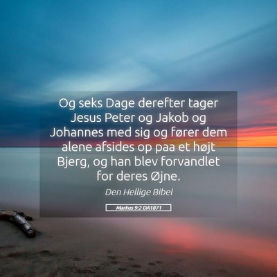 Picture 05 - Markus 9:2 DA1871 - Og seks Dage derefter tager Jesus Peter og Jakob - Bible Verse Picture