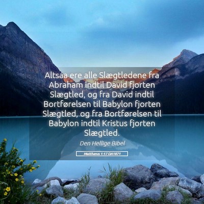 Picture 05 - Matthæus 1:17 DA1871 - Altsaa ere alle Slægtledene fra Abraham indtil - Bible Verse Picture