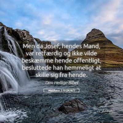 Picture 05 - Matthæus 1:19 DA1871 - Men da Josef, hendes Mand, var retfærdig og ikke - Bible Verse Picture