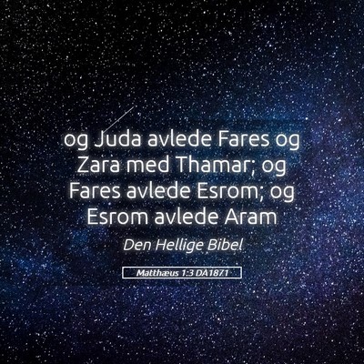 Picture 05 - Matthæus 1:3 DA1871 - og Juda avlede Fares og Zara med Thamar; og Fares - Bible Verse Picture