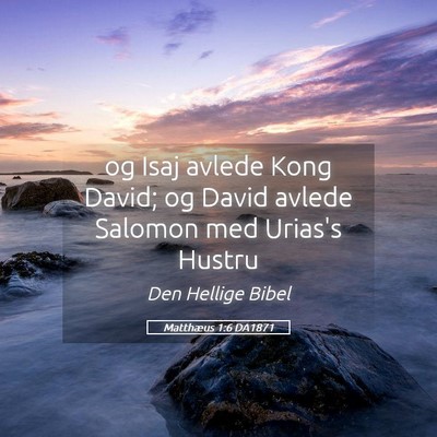 Picture 05 - Matthæus 1:6 DA1871 - og Isaj avlede Kong David; og David avlede - Bible Verse Picture