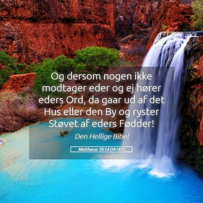 Picture 05 - Matthæus 10:14 DA1871 - Og dersom nogen ikke modtager eder og ej hører - Bible Verse Picture