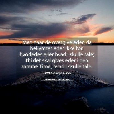 Picture 05 - Matthæus 10:19 DA1871 - Men naar de overgive eder, da bekymrer eder ikke - Bible Verse Picture