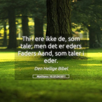 Picture 05 - Matthæus 10:20 DA1871 - Thi I ere ikke de, som tale; men det er eders - Bible Verse Picture