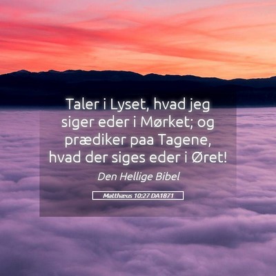 Picture 05 - Matthæus 10:27 DA1871 - Taler i Lyset, hvad jeg siger eder i Mørket; og - Bible Verse Picture